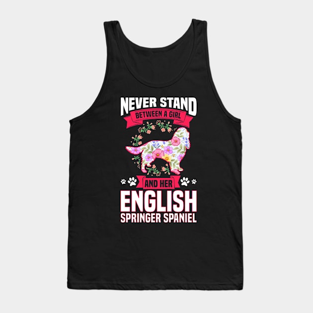 Never Stand Between A Girl And Her English Springer Spaniel Tank Top by White Martian